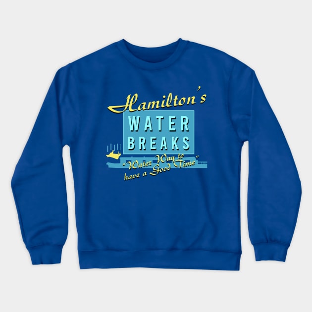 Hamiltons Water Breaks - Water Way to have a Good Time Crewneck Sweatshirt by Meta Cortex